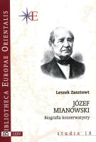 Józef Mianowski Biografia konserwatysty. Autor: Leszek Zasztowt. SmakLiter.pl Okładka książki Józef Mianowski Biografia konserwatysty