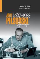 Józef Piłsudski (1867–1935). Życiorys. Autor: Jędrzejewicz Wacław. SmakLiter.pl Okładka książki Józef Piłsudski (1867–1935). Życiorys