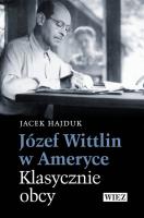 Józef Wittlin w Ameryce Klasycznie obcy. Autor: Hajduk Jacek. SmakLiter.pl Okładka książki Józef Wittlin w Ameryce Klasycznie obcy