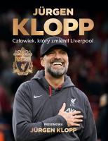 Jürgen Klopp. Człowiek, który zmienił Liverpool. Autor: FC Liverpool. SmakLiter.pl Okładka książki Jürgen Klopp. Człowiek, który zmienił Liverpool
