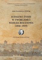 Judaizm i Żydzi w twórczości Wasilija Rozanowa. Autor: Adam Trochimowicz. SmakLiter.pl Okładka książki Judaizm i Żydzi w twórczości Wasilija Rozanowa