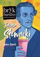 Juliusz Słowacki. Bryk bardzo niekonwencjonalny. Autor: Radecki Łukasz. SmakLiter.pl Okładka książki Juliusz Słowacki. Bryk bardzo niekonwencjonalny