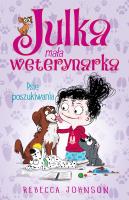 Julka - mała weterynarka Tom 7 Psie poszukiwania. Autor: Rebecca Johnson. SmakLiter.pl Okładka książki Julka - mała weterynarka Tom 7 Psie poszukiwania