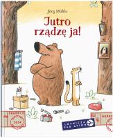 Jutro rządzę ja!. Autor: Jörg Mühle. SmakLiter.pl Okładka książki Jutro rządzę ja!