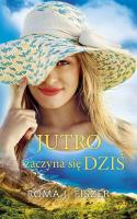 Jutro zaczyna się dziś wyd. kieszonkowe. Autor: Roma J. Fiszer. SmakLiter.pl Okładka książki Jutro zaczyna się dziś wyd. kieszonkowe