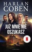 Już mnie nie oszukasz (wydanie filmowe). Autor: Harlan Coben. SmakLiter.pl Okładka książki Już mnie nie oszukasz (wydanie filmowe)
