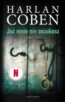 Już mnie nie oszukasz. Autor: Harlan Coben. SmakLiter.pl Okładka książki Już mnie nie oszukasz