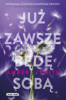 Już zawsze będę sobą. Autor: Smith Amber. SmakLiter.pl Okładka książki Już zawsze będę sobą