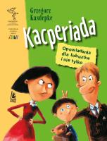 Kacperiada. Autor: Grzegorz Kasdepke. SmakLiter.pl Okładka książki Kacperiada