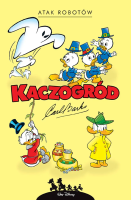 Kaczogród. Atak robotów i inne historie z lat 1964–1966. Autor: Carl Barks. SmakLiter.pl Okładka książki Kaczogród. Atak robotów i inne historie z lat 1964–1966