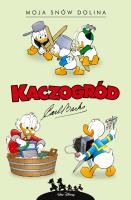 Kaczogród. Moja snów dolina i inne historie... Autor: Carl Barks, Jacek Drewnowski, Marcin. SmakLiter.pl Okładka książki Kaczogród. Moja snów dolina i inne historie..