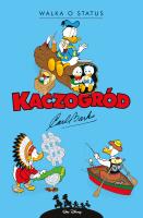 Kaczogród. Walka o status i inne historie z lat.... Autor: Carl Barks. SmakLiter.pl Okładka książki Kaczogród. Walka o status i inne historie z lat...