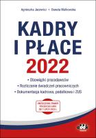 Kadry i płace 2022 - obowiązki pracodawców, rozliczanie świadczeń pracowniczych, dokumentacja kadrow. Autor: Jacewicz Agnieszka, Małkowska Danuta. SmakLiter.pl Okładka książki Kadry i płace 2022 - obowiązki pracodawców, rozliczanie świadczeń pracowniczych, dokumentacja kadrow