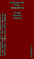 Kaftan bezpieczeństwa. Wygłosy. Tom 2. Autor: Nicanor Parra. SmakLiter.pl Okładka książki Kaftan bezpieczeństwa. Wygłosy. Tom 2