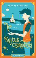 Kajtuś czarodziej. Autor: Janusz Korczak. SmakLiter.pl Okładka książki Kajtuś czarodziej