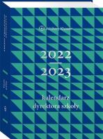 Kalendarz Dyrektora Szkoły 2022/2023. Autor:   Praca zbiorowa. SmakLiter.pl Okładka książki Kalendarz Dyrektora Szkoły 2022/2023
