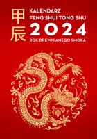 Kalendarz Feng Shui Tong Shu 2024. Rok Drewnianego Smoka. Autor: Dragon and Tiger. SmakLiter.pl Okładka książki Kalendarz Feng Shui Tong Shu 2024. Rok Drewnianego Smoka