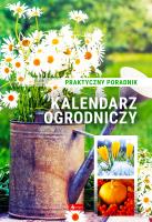 Kalendarz ogrodniczy. Poradnik praktyczny. Autor: Opracowanie zbiorowe. SmakLiter.pl Okładka książki Kalendarz ogrodniczy. Poradnik praktyczny