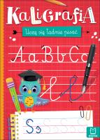 Kaligrafia. Uczę się ładnie pisać. Autor: Podgórska Anna. SmakLiter.pl Okładka książki Kaligrafia. Uczę się ładnie pisać