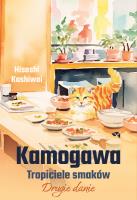 Kamogawa. Tropiciele smaków.. Autor: Hisashi Kashiwai. SmakLiter.pl Okładka książki Kamogawa. Tropiciele smaków.