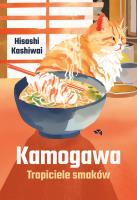 Kamogawa. Tropiciele smaków. Autor: Hisashi Kashiwai. SmakLiter.pl Okładka książki Kamogawa. Tropiciele smaków