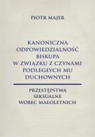 Kanoniczna odpowiedzialność biskupa w związku.... Autor: Piotr Majer. SmakLiter.pl Okładka książki Kanoniczna odpowiedzialność biskupa w związku...