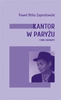 Kantor w Paryżu i inne dramaty. Autor: Paweł Bitka Zapendowski. SmakLiter.pl Okładka książki Kantor w Paryżu i inne dramaty