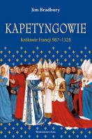 Kapetyngowie. Królowie Francji 987-1328. Autor: Agnieszka Marciniak. SmakLiter.pl Okładka książki Kapetyngowie. Królowie Francji 987-1328