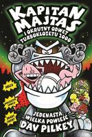 Kapitan Majtas i okrutny odwet turboklozetu 2000. Kapitan Majtas. Autor: Dav Pilkey. SmakLiter.pl Okładka książki Kapitan Majtas i okrutny odwet turboklozetu 2000. Kapitan Majtas
