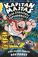 Kapitan Majtas i szał Strasznej Superkobiety. Autor: Dav Pilkey. SmakLiter.pl Okładka książki Kapitan Majtas i szał Strasznej Superkobiety
