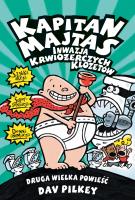 Kapitan Majtas. Inwazja krwiożerczych klozetów. Autor: Dav Pilkey. SmakLiter.pl Okładka książki Kapitan Majtas. Inwazja krwiożerczych klozetów