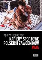 Kariery sportowe polskich zawodników MMA. Autor: Dobrzycki Adrian. SmakLiter.pl Okładka książki Kariery sportowe polskich zawodników MMA