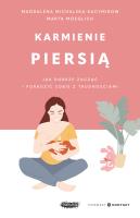 Karmienie piersią. Jak dobrze zacząć i poradzić sobie z trudnościami. Autor: Magdalena Michalska-Kacymirow, Marta Moeglich. SmakLiter.pl Okładka książki Karmienie piersią. Jak dobrze zacząć i poradzić sobie z trudnościami