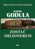 Karol Godula. Zostać milionerem. Autor: Lewandowski Krzysztof. SmakLiter.pl Okładka książki Karol Godula. Zostać milionerem