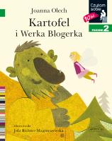 Kartofel i Werka Blogerka. Czytam sobie. Poziom 2. Autor: Olech Joanna. SmakLiter.pl Okładka książki Kartofel i Werka Blogerka. Czytam sobie. Poziom 2