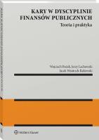 Kary w dyscyplinie finansów publicznychTeoria i praktyka. Autor: Lachowski Jerzy, Wantoch-Rekowski Jacek, Wojciech Bożek. SmakLiter.pl Okładka książki Kary w dyscyplinie finansów publicznychTeoria i praktyka