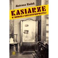 Kasiarze w Drugiej Rzeczypospolitej. Autor: Rodak Mateusz. SmakLiter.pl Okładka książki Kasiarze w Drugiej Rzeczypospolitej