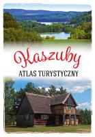 Kaszuby. Atlas turystyczny. Autor: Arkadiusz Zygmunt. SmakLiter.pl Okładka książki Kaszuby. Atlas turystyczny