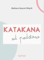 Katakana od podstaw ćwiczenia. Autor: Barbara Szacoń-Wójcik. SmakLiter.pl Okładka książki Katakana od podstaw ćwiczenia