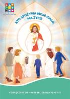 Katechizm SP 3 Kto spożywa moje Ciało, ma życie. Autor:   Praca zbiorowa. SmakLiter.pl Okładka książki Katechizm SP 3 Kto spożywa moje Ciało, ma życie