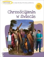 Katechizm SP 8 Chrześcijanin w świecie ćw.. Autor: ks. Tadeusz Panuś, ks. Andrzej Kielian, Adam Bers. SmakLiter.pl Okładka książki Katechizm SP 8 Chrześcijanin w świecie ćw.