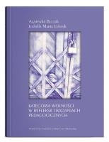 Kategoria wolności w refleksji i badaniach pedagogicznych. Autor: Buczak Agnieszka, Łukasik Izabella Maria. SmakLiter.pl Okładka książki Kategoria wolności w refleksji i badaniach pedagogicznych