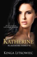 Katherine. Blakemore Family. Tom 3. Autor: Kinga Litkowiec. SmakLiter.pl Okładka książki Katherine. Blakemore Family. Tom 3