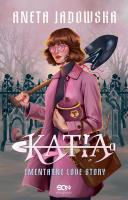 Katia. Cmentarne love story. Autor: Jadowska Aneta. SmakLiter.pl Okładka książki Katia. Cmentarne love story