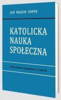 Katolicka nauka społeczna. Autor: Jan Mazur. SmakLiter.pl Okładka książki Katolicka nauka społeczna