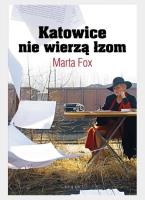 Katowice nie wierzą łzom. Autor: Marta Fox. SmakLiter.pl Okładka książki Katowice nie wierzą łzom