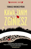 Kawa zanim zginiesz. Autor: Tomasz Brewczyński. SmakLiter.pl Okładka książki Kawa zanim zginiesz