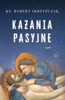 Kazania pasyjne. Autor: Skrzypczak Robert. SmakLiter.pl Okładka książki Kazania pasyjne