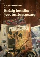 Każdy komiks jest fantastyczny. Autor: Parowski Maciej. SmakLiter.pl Okładka książki Każdy komiks jest fantastyczny