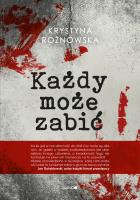 Każdy może zabić. Autor: Krystyna Rożnowska. SmakLiter.pl Okładka książki Każdy może zabić